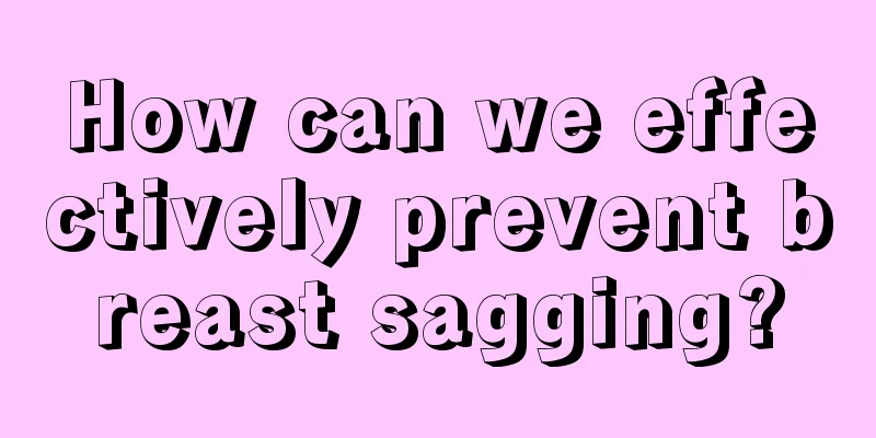 How can we effectively prevent breast sagging?