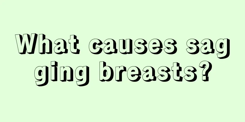 What causes sagging breasts?