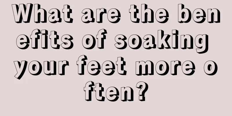 What are the benefits of soaking your feet more often?