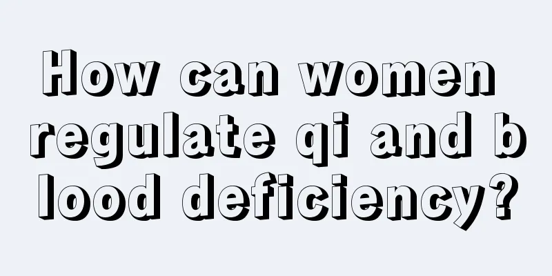 How can women regulate qi and blood deficiency?