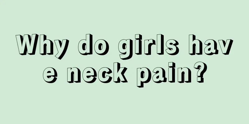 Why do girls have neck pain?