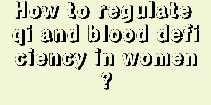 How to regulate qi and blood deficiency in women?