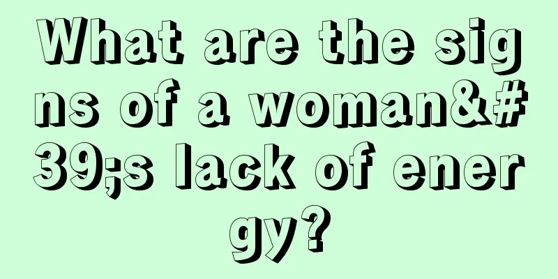 What are the signs of a woman's lack of energy?