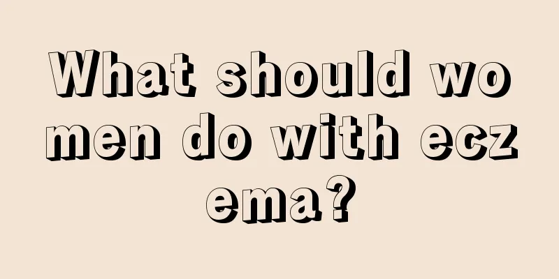 What should women do with eczema?