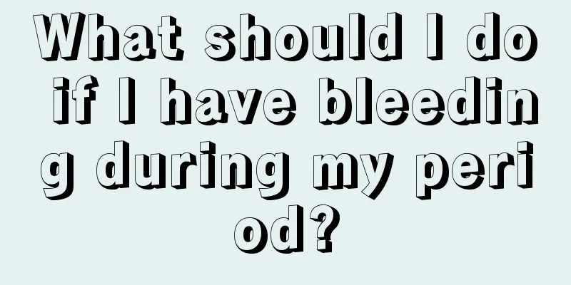 What should I do if I have bleeding during my period?