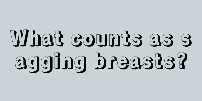 What counts as sagging breasts?