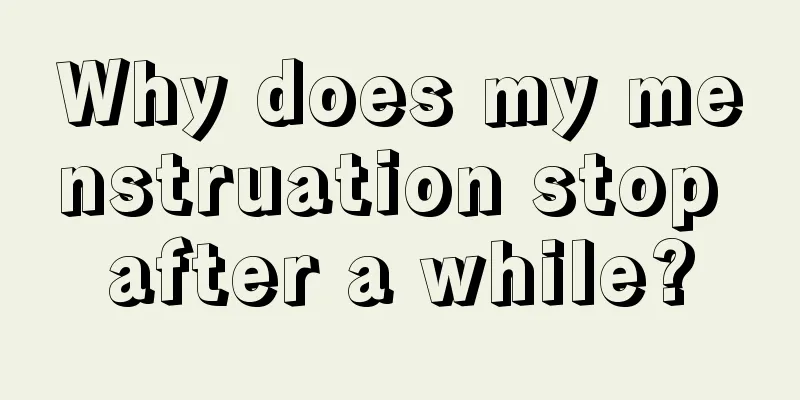 Why does my menstruation stop after a while?