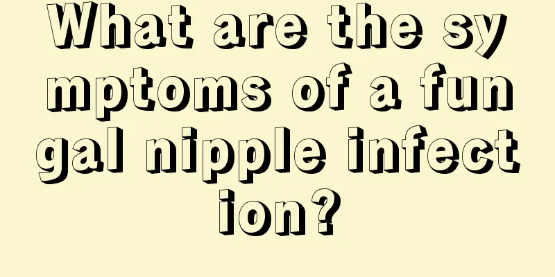 What are the symptoms of a fungal nipple infection?