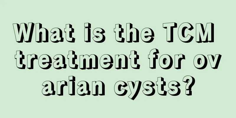 What is the TCM treatment for ovarian cysts?