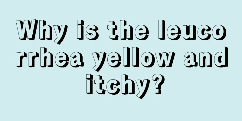 Why is the leucorrhea yellow and itchy?