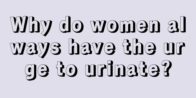 Why do women always have the urge to urinate?