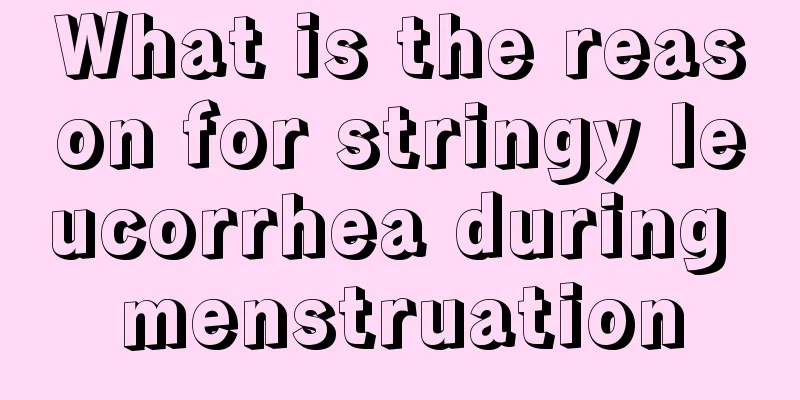 What is the reason for stringy leucorrhea during menstruation