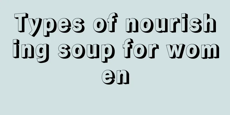 Types of nourishing soup for women