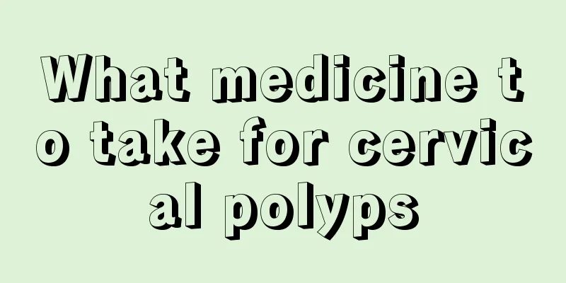 What medicine to take for cervical polyps