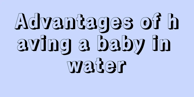 Advantages of having a baby in water