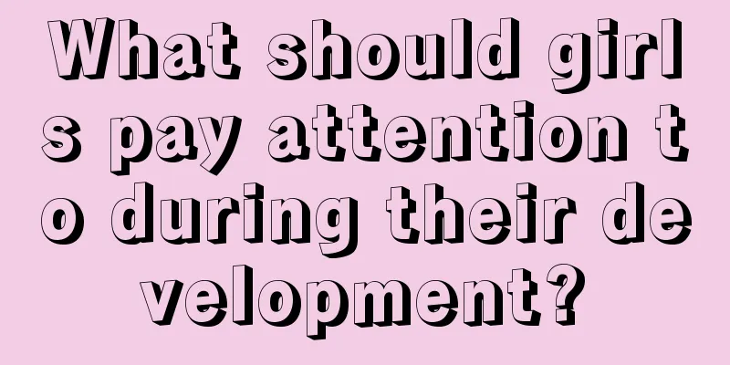 What should girls pay attention to during their development?