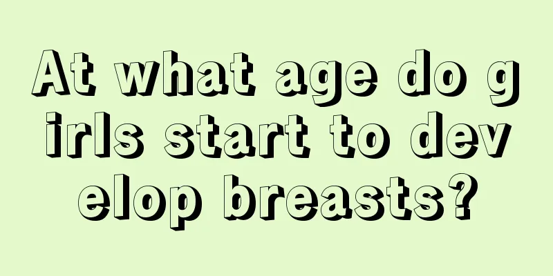 At what age do girls start to develop breasts?