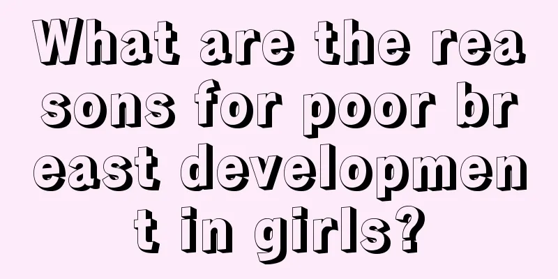 What are the reasons for poor breast development in girls?