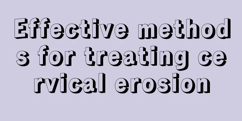 Effective methods for treating cervical erosion