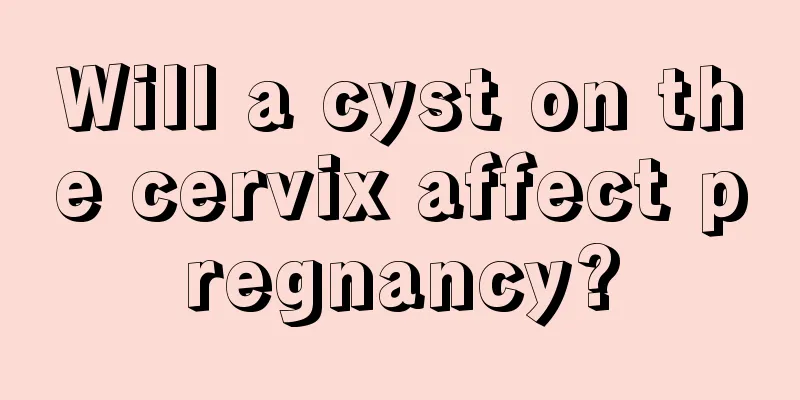 Will a cyst on the cervix affect pregnancy?