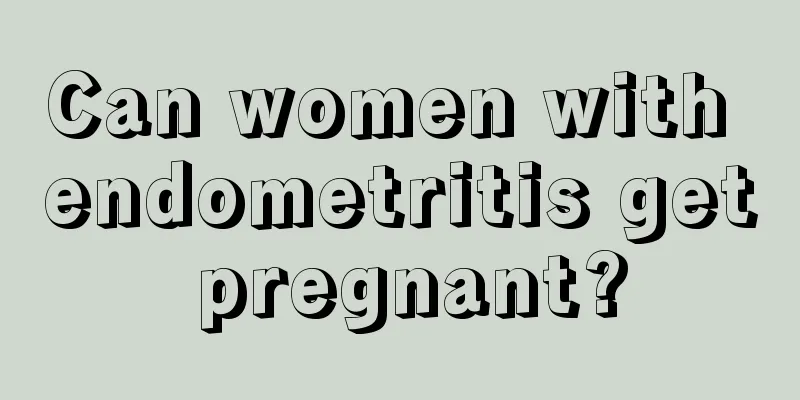 Can women with endometritis get pregnant?