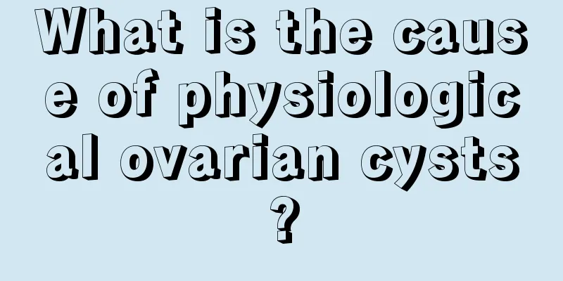 What is the cause of physiological ovarian cysts?