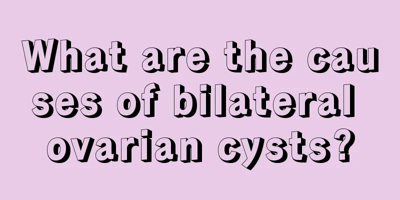 What are the causes of bilateral ovarian cysts?