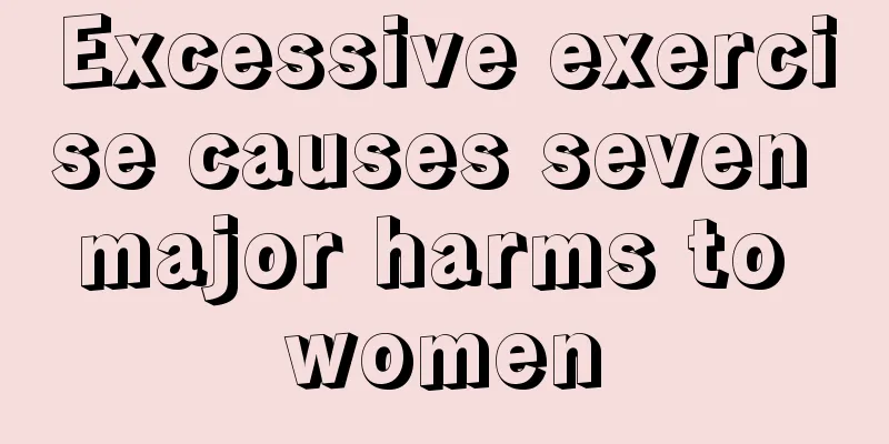 Excessive exercise causes seven major harms to women