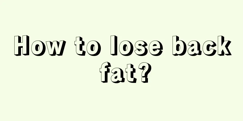 How to lose back fat?