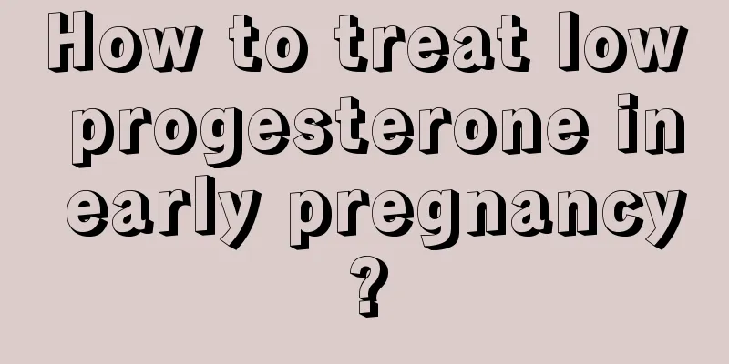 How to treat low progesterone in early pregnancy?