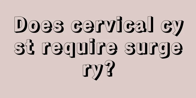 Does cervical cyst require surgery?