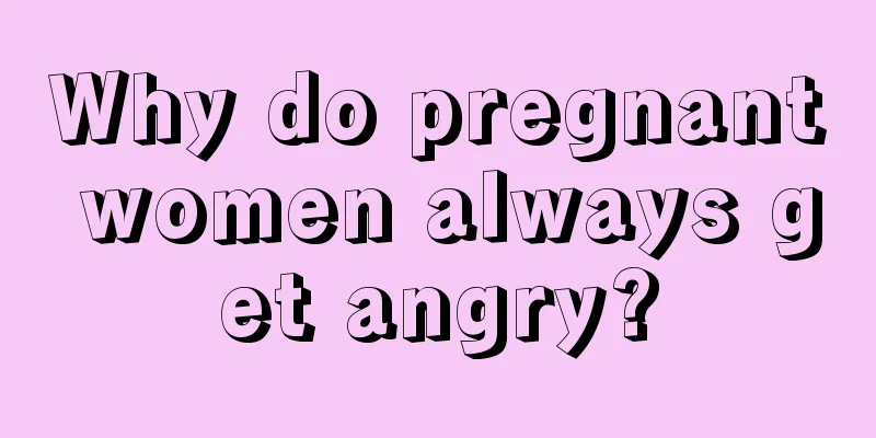 Why do pregnant women always get angry?