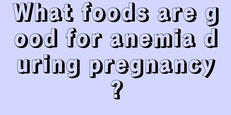 What foods are good for anemia during pregnancy?