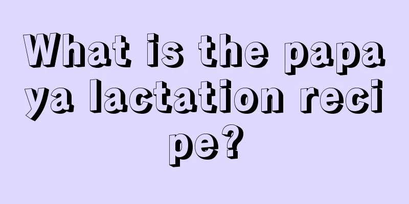 What is the papaya lactation recipe?