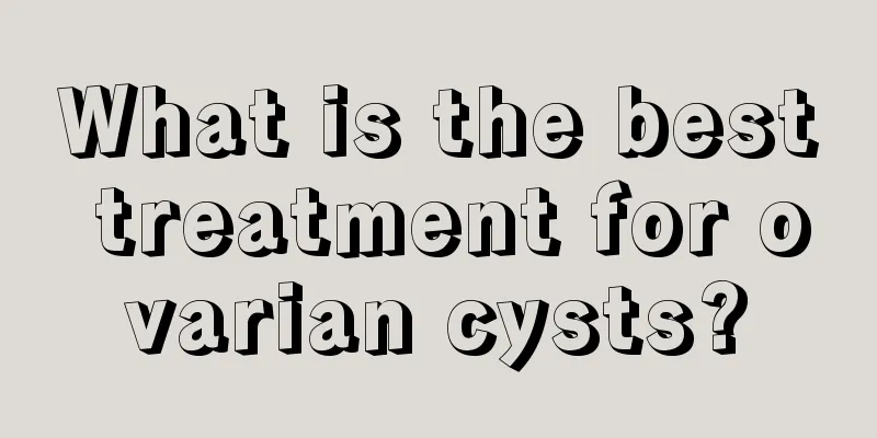 What is the best treatment for ovarian cysts?