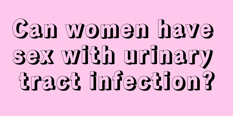 Can women have sex with urinary tract infection?