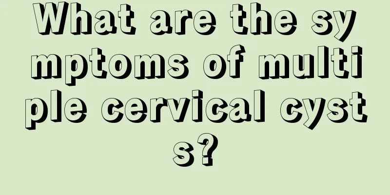 What are the symptoms of multiple cervical cysts?