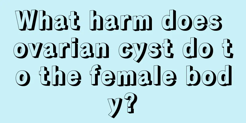 What harm does ovarian cyst do to the female body?