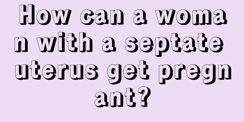 How can a woman with a septate uterus get pregnant?