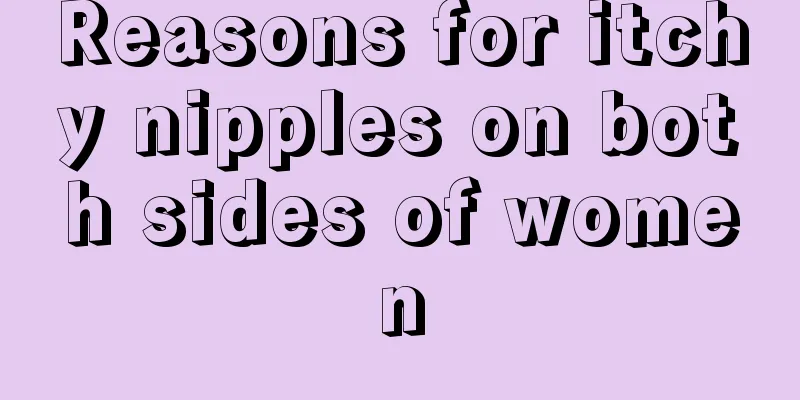 Reasons for itchy nipples on both sides of women