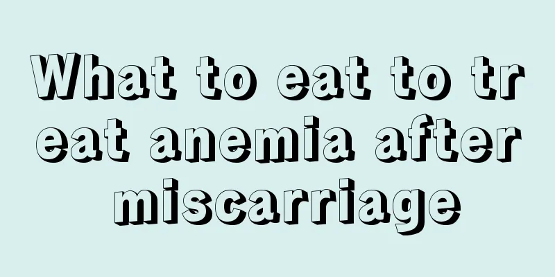 What to eat to treat anemia after miscarriage