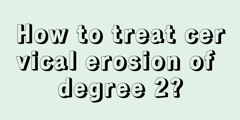 How to treat cervical erosion of degree 2?