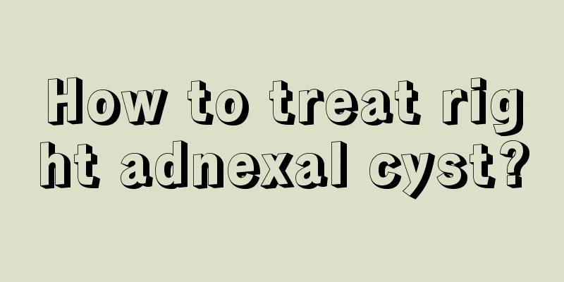 How to treat right adnexal cyst?