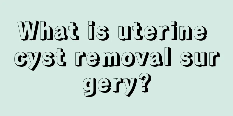 What is uterine cyst removal surgery?