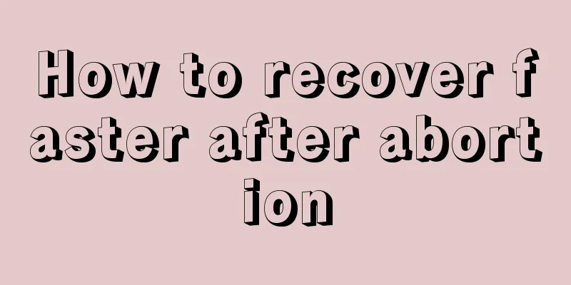 How to recover faster after abortion