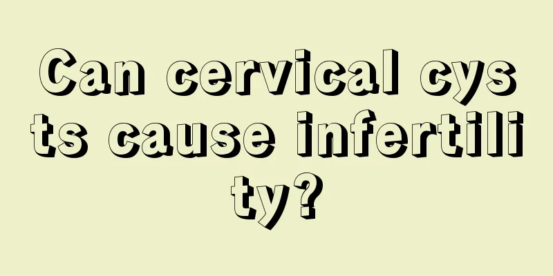 Can cervical cysts cause infertility?