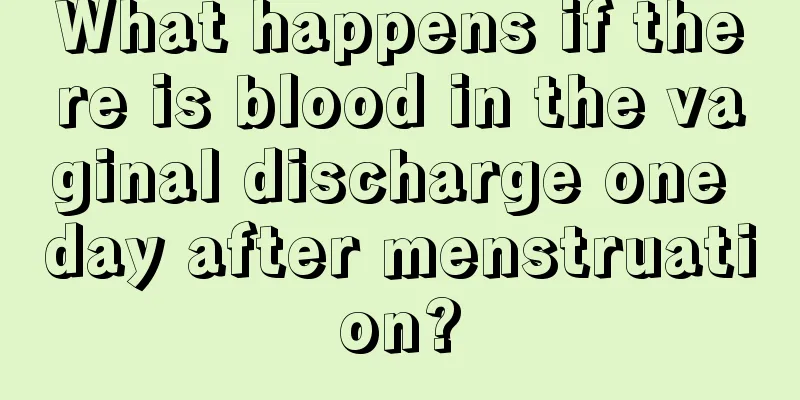 What happens if there is blood in the vaginal discharge one day after menstruation?