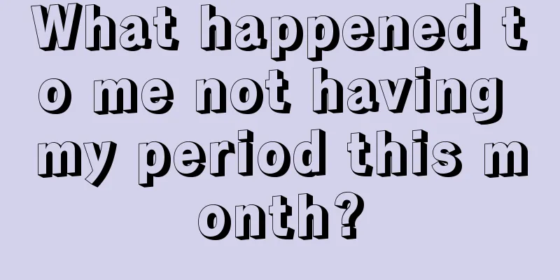 What happened to me not having my period this month?