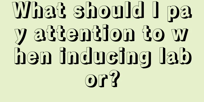 What should I pay attention to when inducing labor?