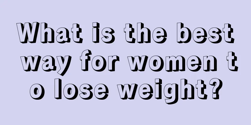 What is the best way for women to lose weight?